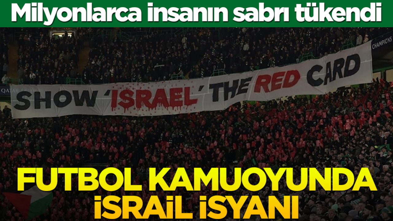 Milyonlarca insanın sabrı tükendi... Futbol kamuoyunda İsrail isyanı