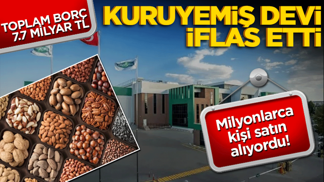 Milyonlarca kişi alıyordu! Kuruyemiş devi iflas etti