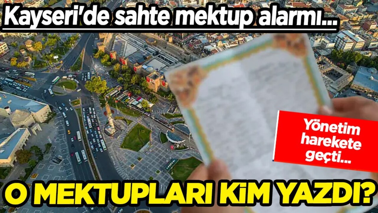 Milyonlarca kişi şokta: Kayseri'de sahte mektup alarmı: Kim, neden yazdı? Harekete geçti