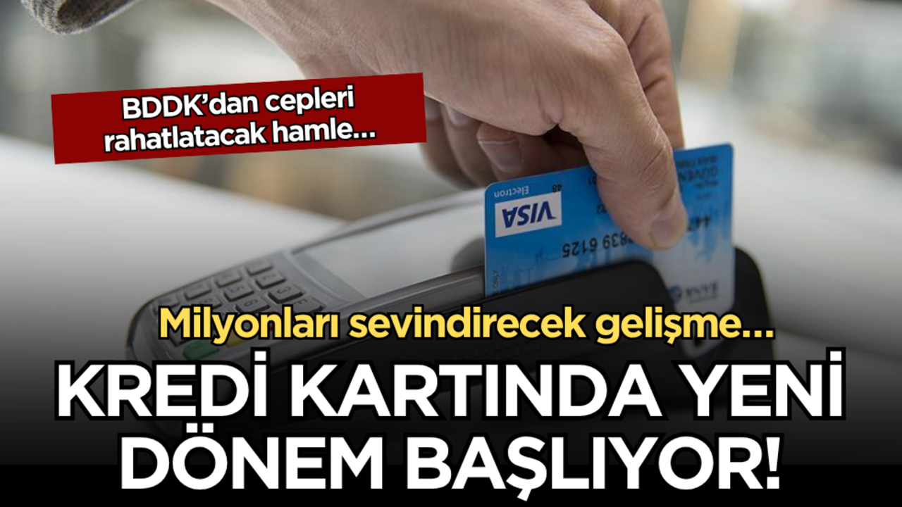 Milyonları sevindirecek gelişme: Kredi kartında yeni dönem başlıyor! BDDK’dan cepleri rahatlatacak hamle…