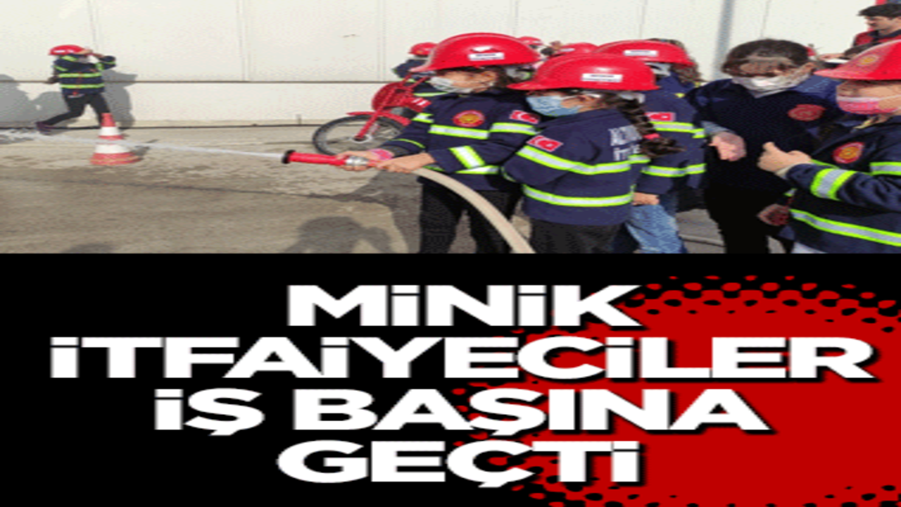 Minik itfaiyeciler iş başına geçti