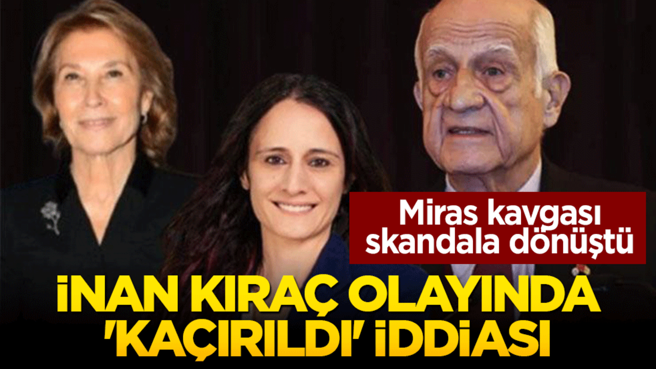 Miras kavgası skandala dönüştü: İnan Kıraç olayında 'kaçırıldı' iddiası, 3 gözaltı