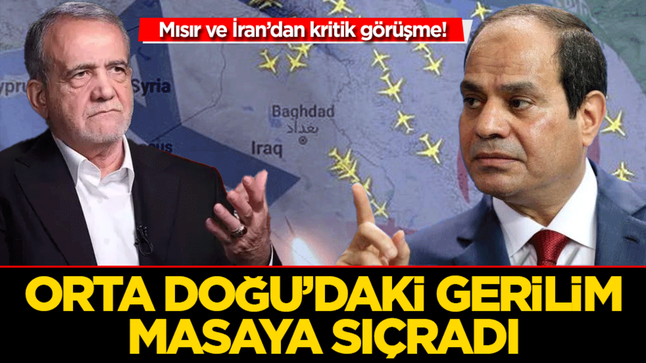 Mısır ve İran’dan kritik görüşme! Orta Doğu’daki gerilim masaya yatırıldı