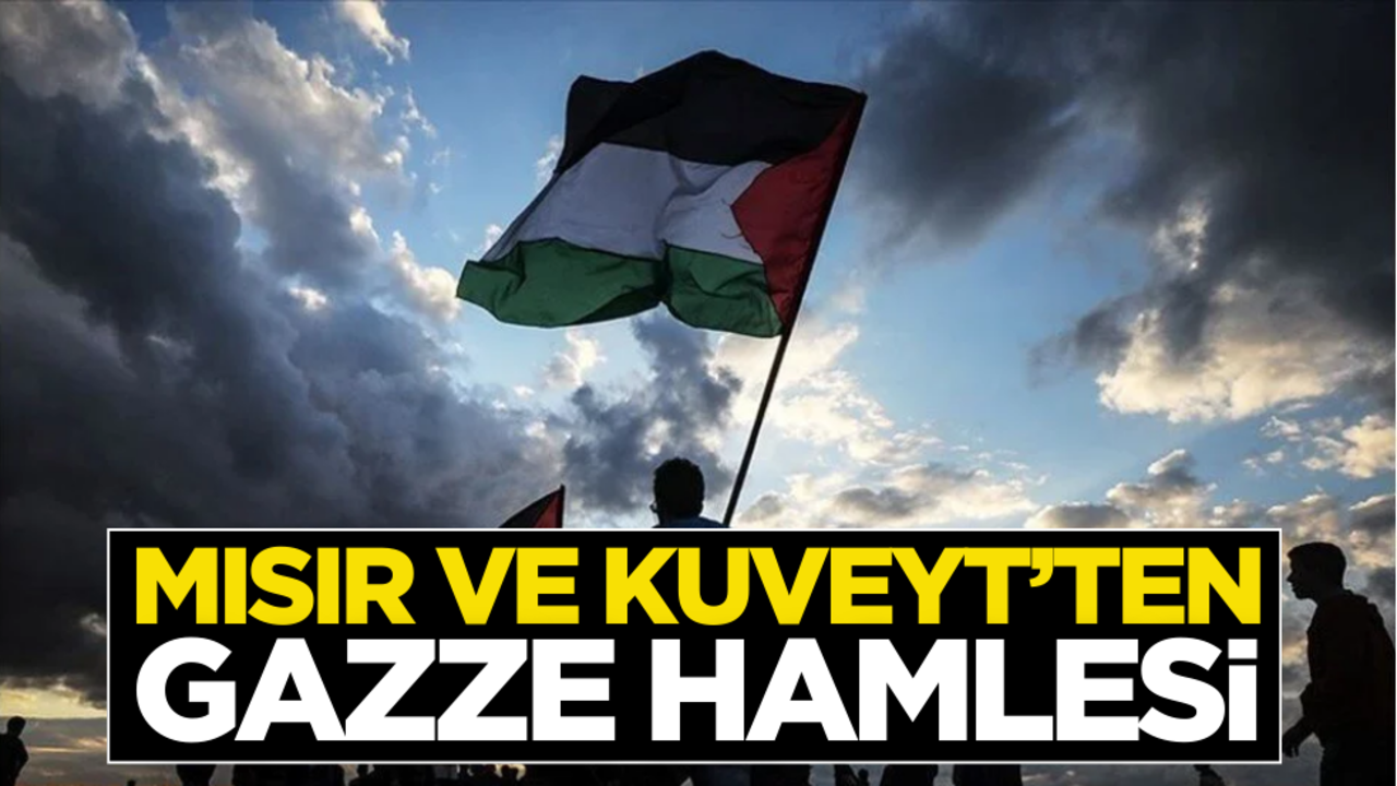 Mısır ve Kuveyt’ten Gazze hamlesi!
