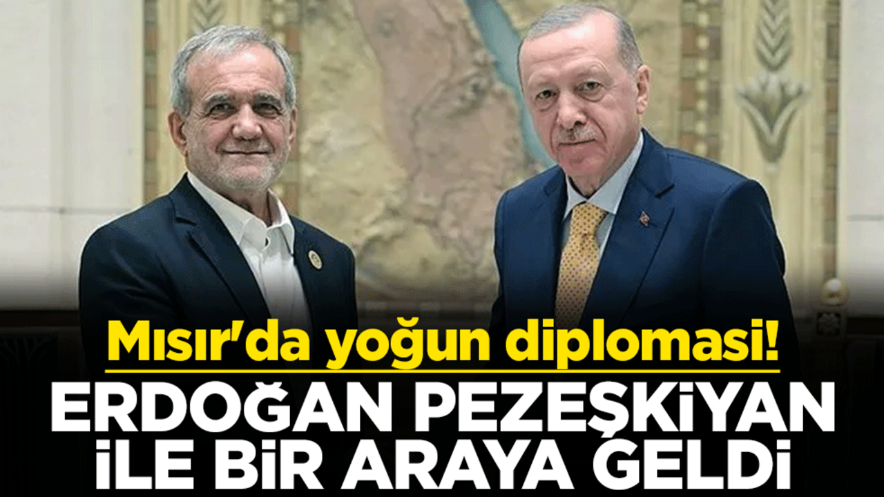 Mısır'da yoğun diplomasi! Cumhurbaşkanı Erdoğan İran lideri Pezeşkiyan ile bir araya geldi