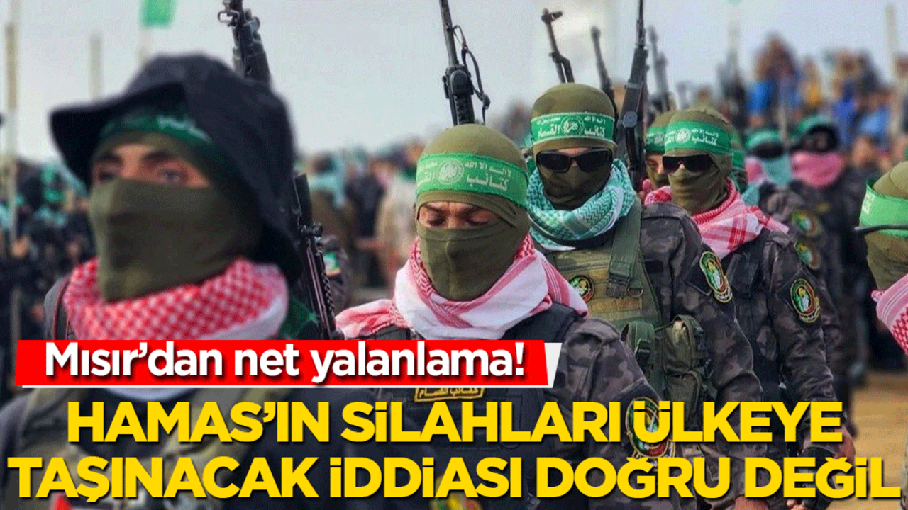 Mısır’dan net yalanlama! Hamas’ın silahları ülkeye taşınacak iddiası doğru değil