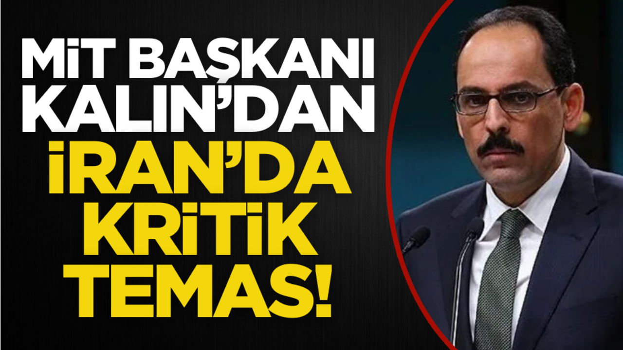 MİT Başkanı İbrahim Kalın’dan kritik temas