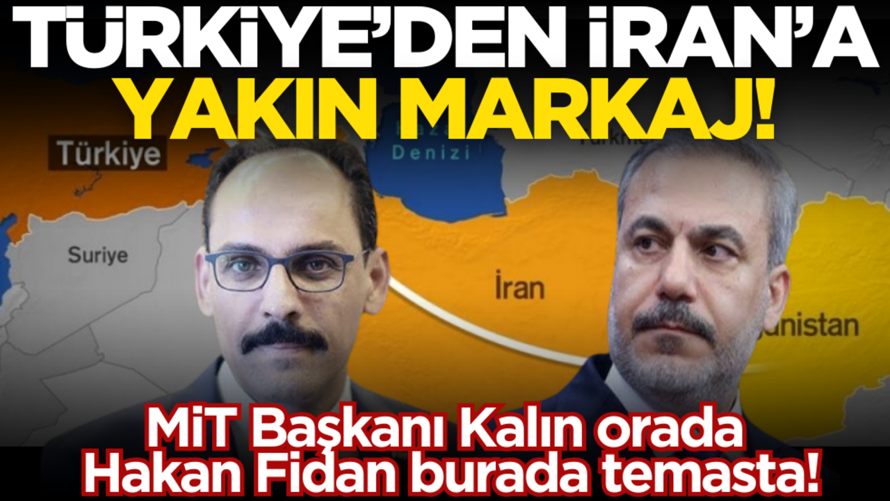 MİT Başkanı Kalın orada, Hakan Fidan burada temasta! Türkiye’den İran’a yakın markaj