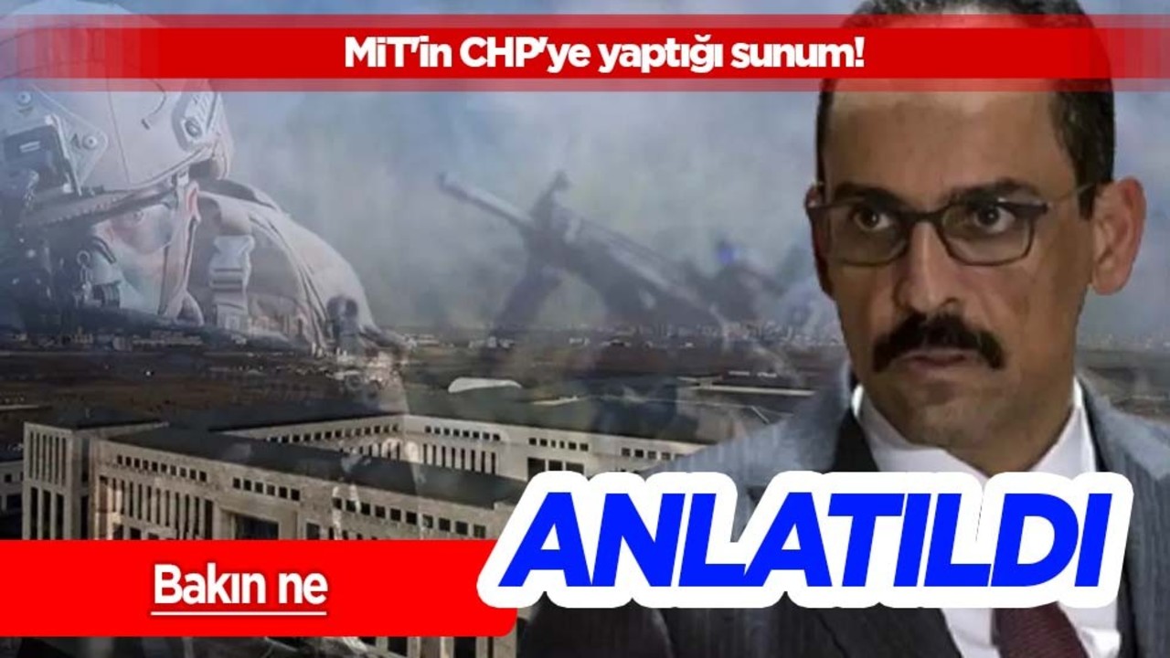 MİT Başkanı Kalın'dan CHP'ye sunum: İsrail’in Suriye ve Irak politikalarının arka planı