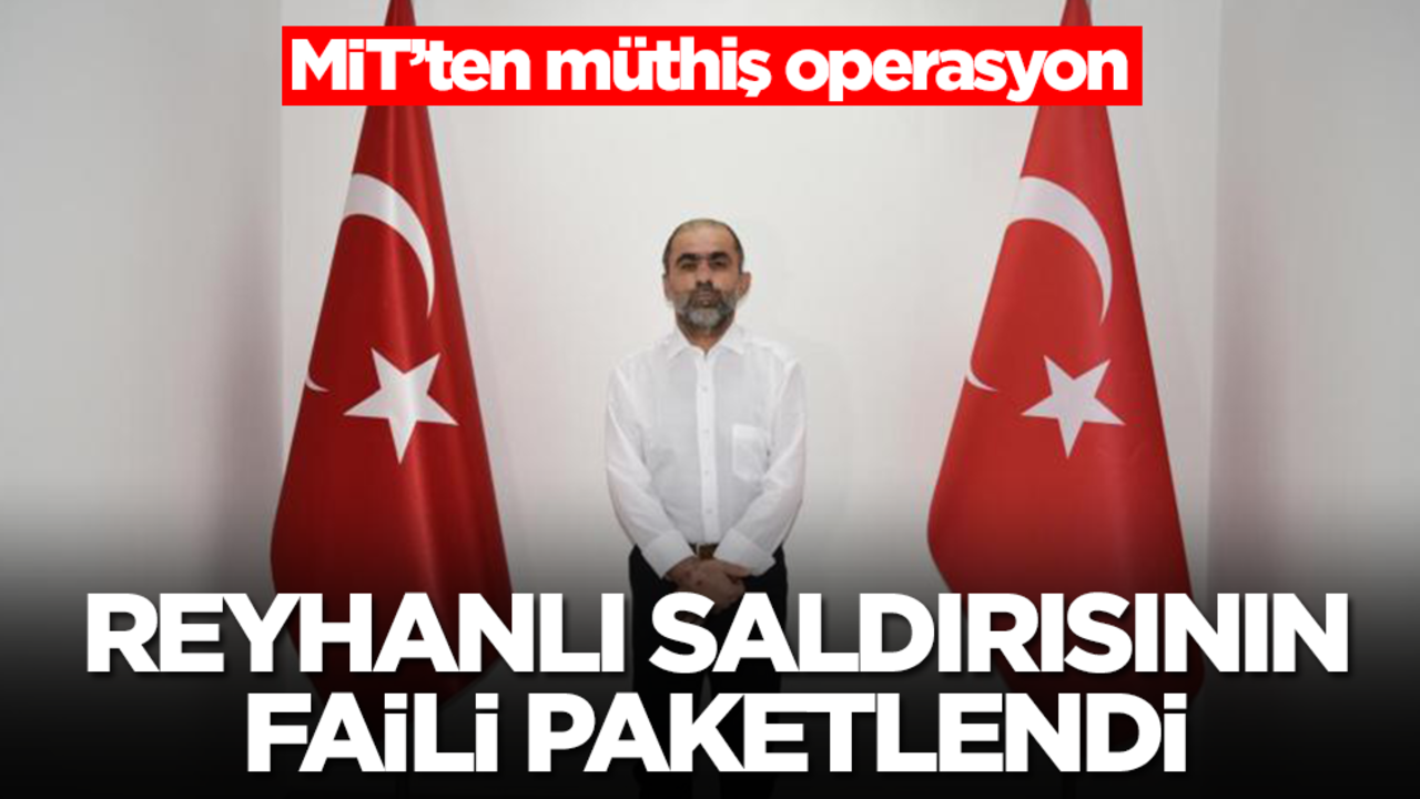 MİT Reyhanlı saldırısının failini enseledi