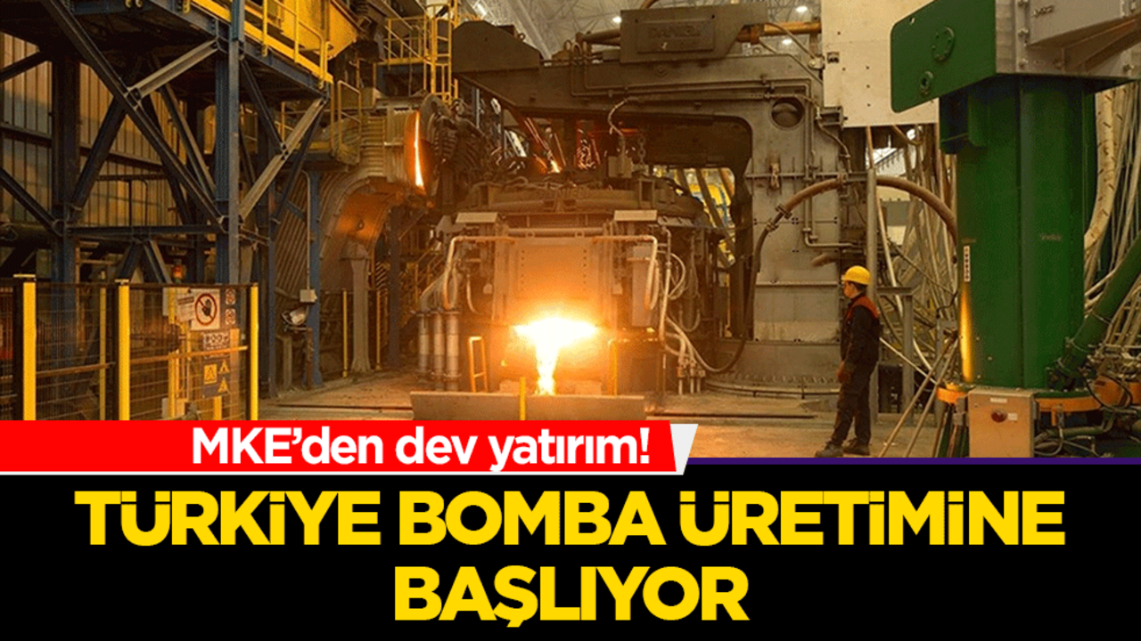 MKE’den dev yatırım! Bomba üretimine başlanıyor