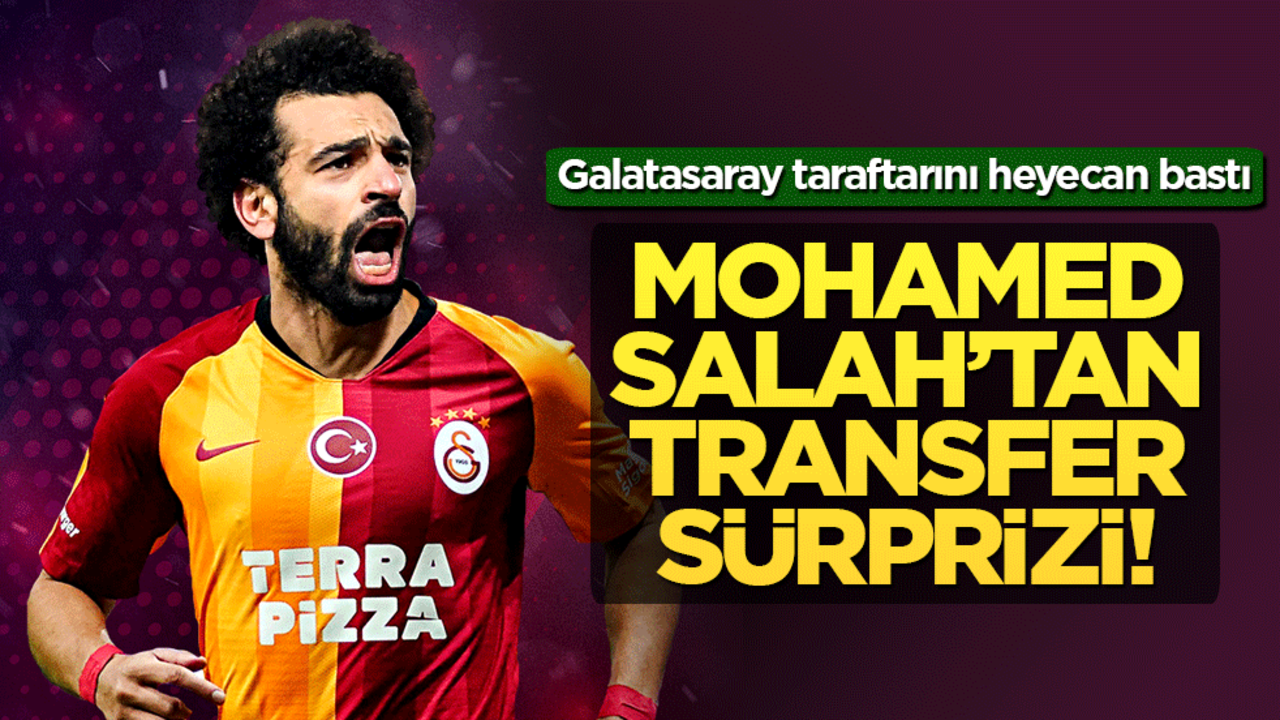 Mohamed Salah'tan transfer sürprizi! Galatasaray taraftarını heyecan bastı