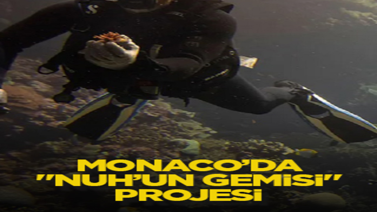 Monaco’da "Nuh’un Gemisi" projesi