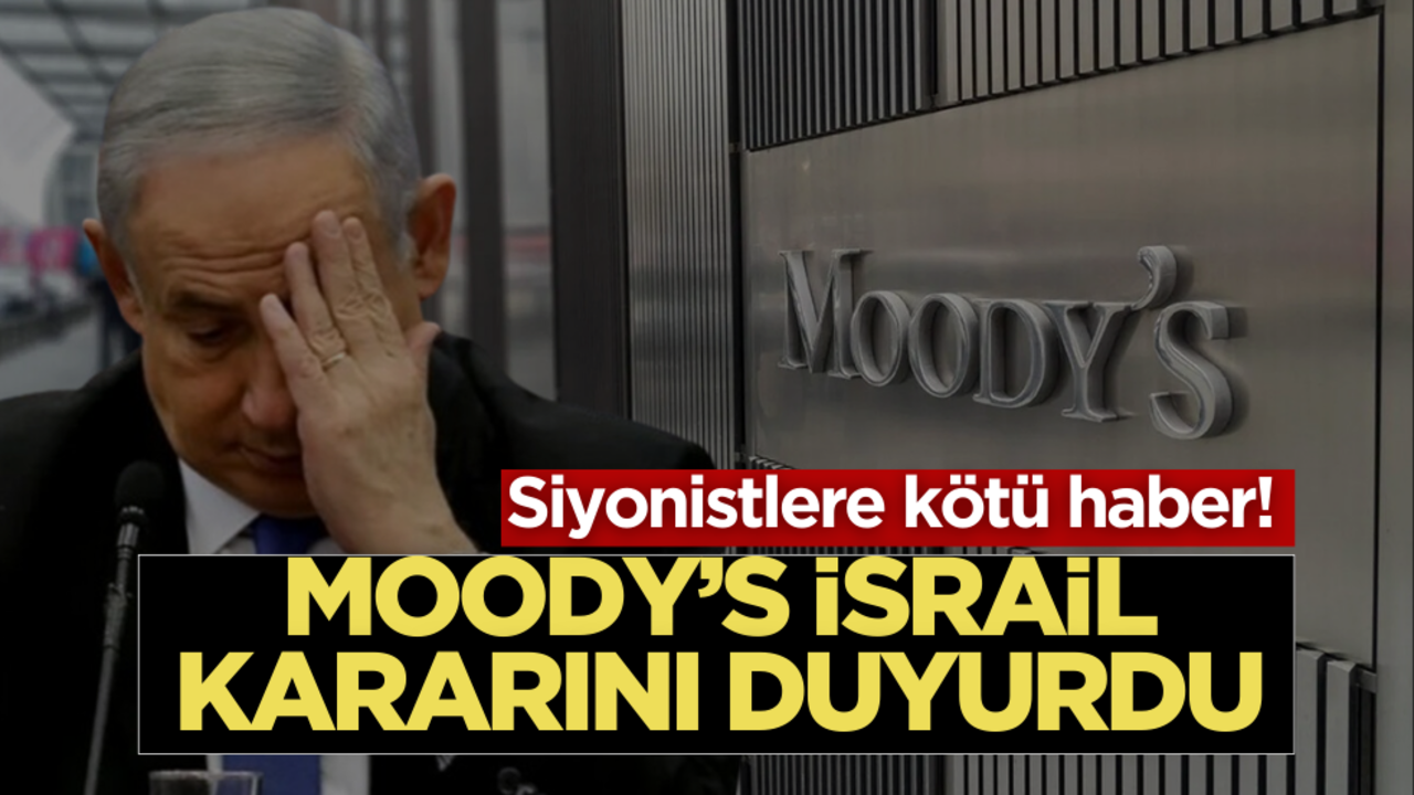 Moody's İsrail kararını duyurdu! Siyonistlere kötü haber