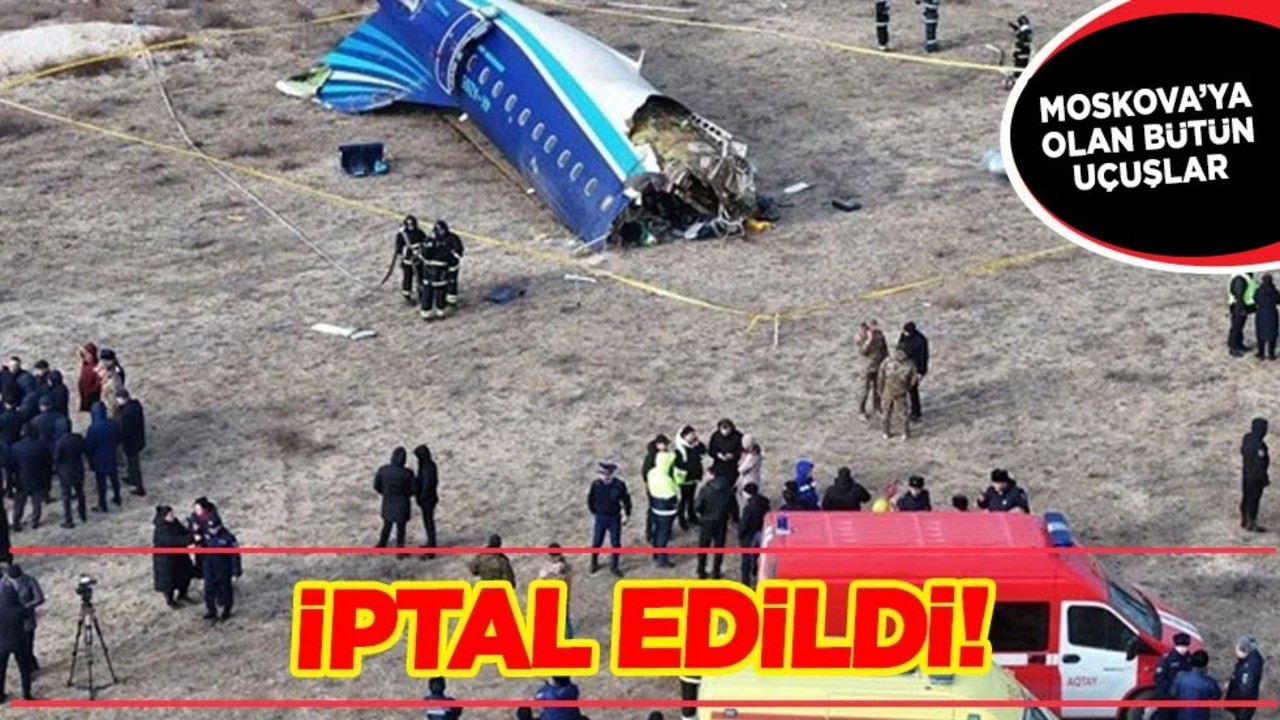 Moskova'ya uçuşların hepsi 2025 yılına kadar iptal: Kazakistan'da korkunç kaza neden oldu!