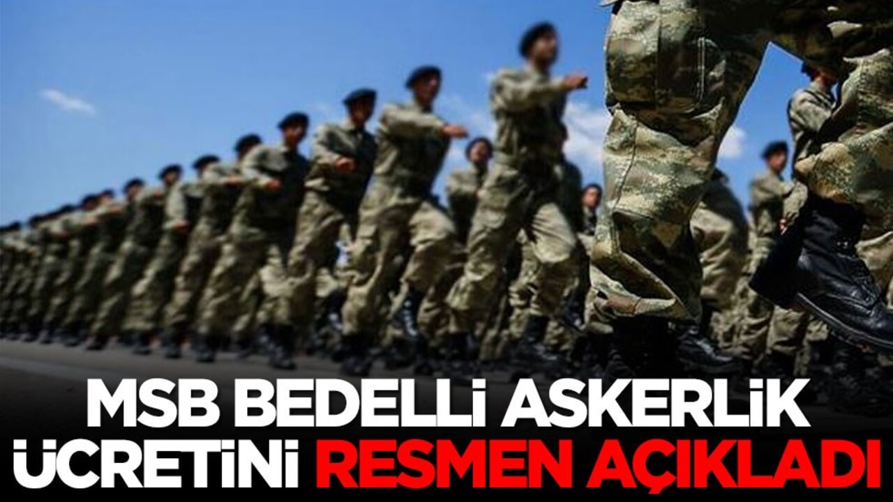 MSB Bedelli Askerlik ücretini resmen açıkladı