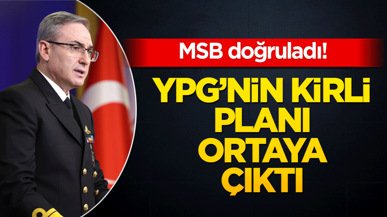 MSB doğruladı! YPG'nin kirli planı ortaya çıktı