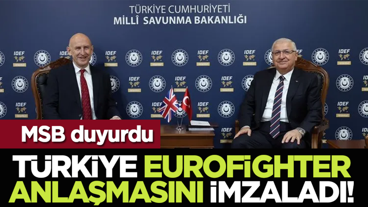MSB duyurdu: Türkiye Eurofighter anlaşmasını imzaladı!