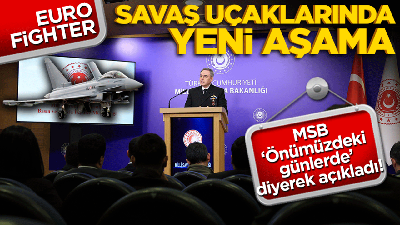 MSB ‘Önümüzdeki günlerde’ diyerek açıkladı! Eurofighter savaş uçaklarında yeni aşama