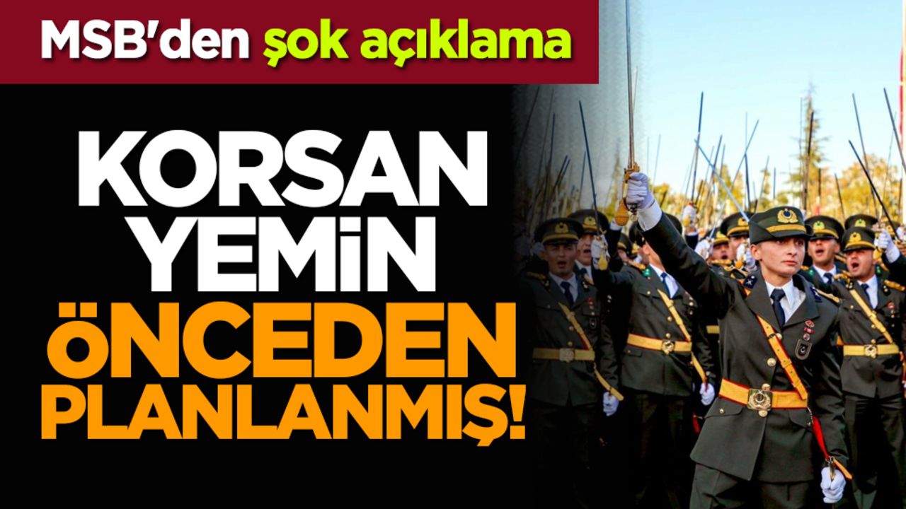 MSB'den şok açıklama: Korsan yemin önceden planlanmış!