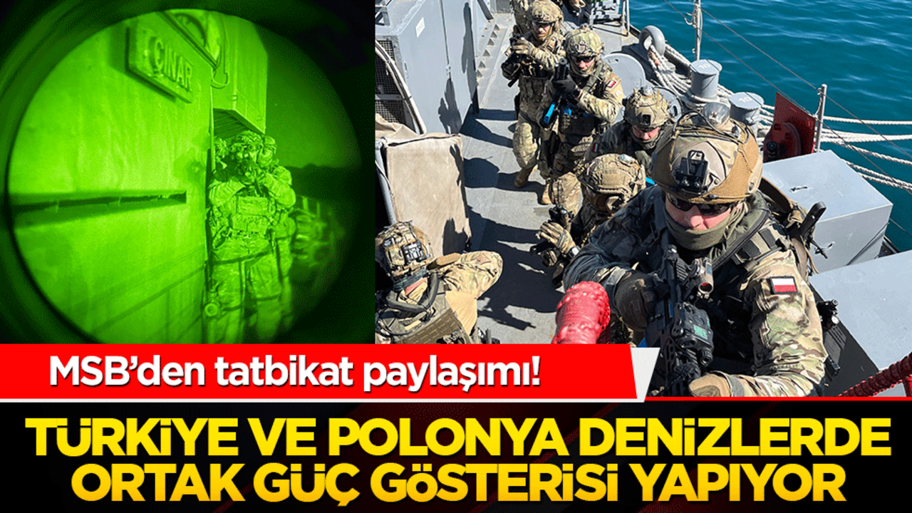 MSB’den tatbikat paylaşımı! Türkiye ve Polonya denizlerde ortak güç gösterisi yapıyor
