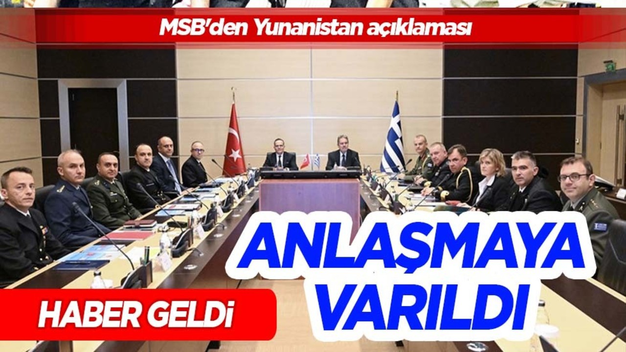 MSB'den Yunanistan açıklaması! Haberi geldi: Anlaşmaya varıldı! Gözler oraya çevrildi