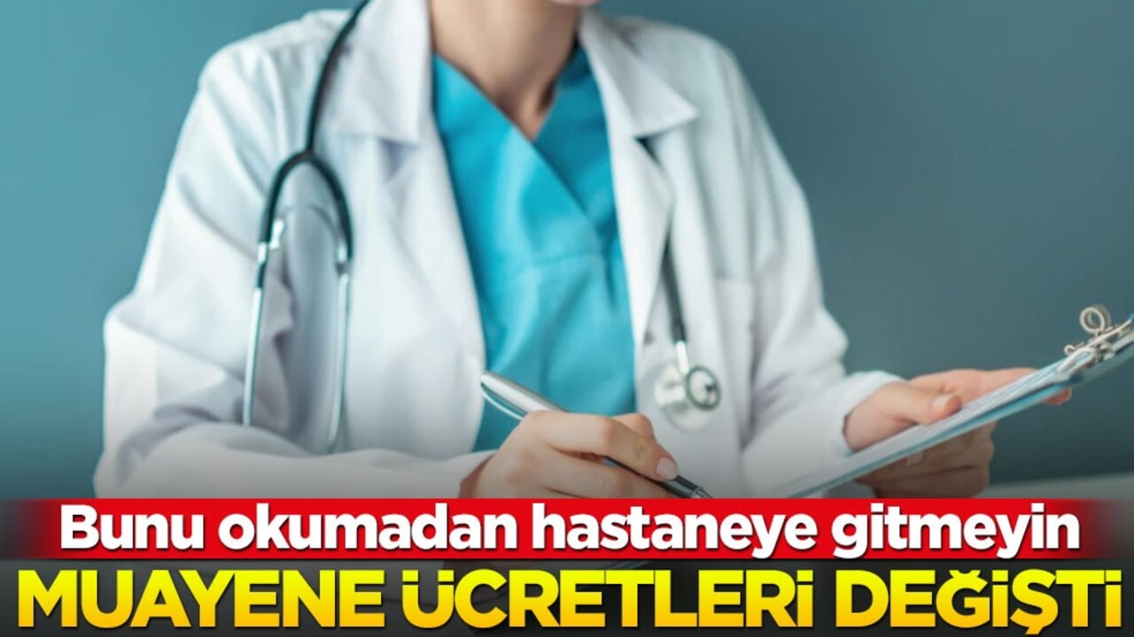 Muayene ücretleri değişti! Bunu okumadan hastaneye gitmeyin