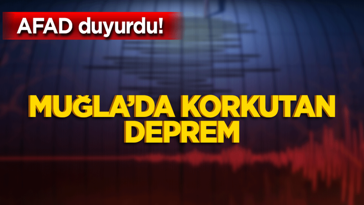 Muğla'da deprem meydana geldi! AFAD ve Kandilli farklı büyüklük açıkladı