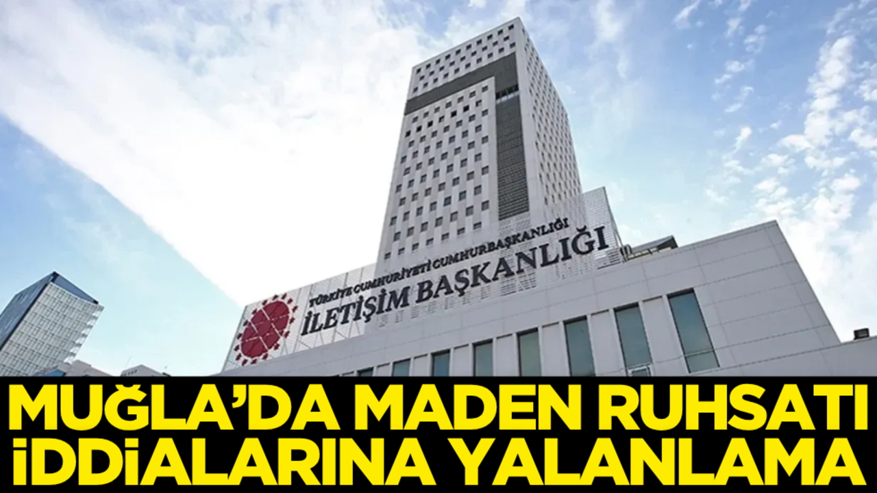 "Muğla’da maden ruhsatı" iddialarına yalanlama