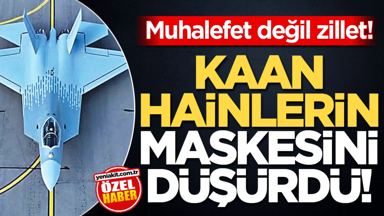 Muhalefet değil zillet! Kaan hainlerin maskesini düşürdü!