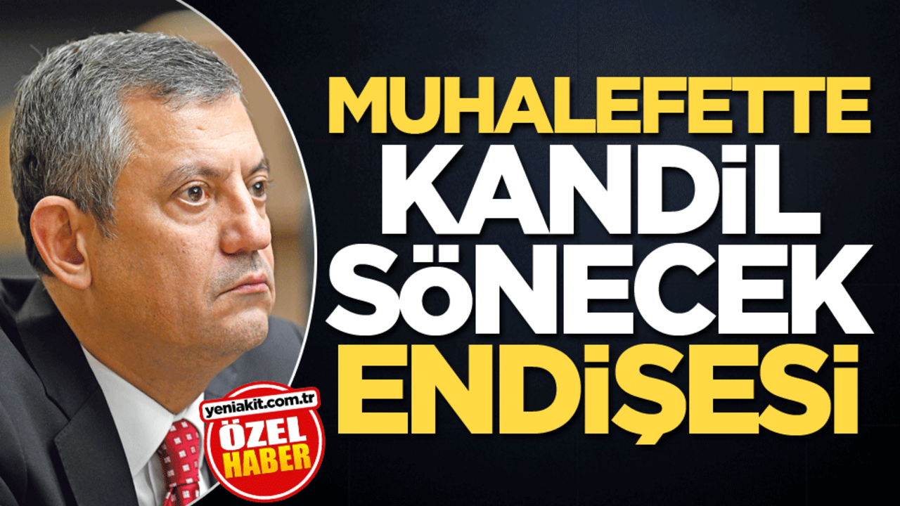Muhalefette Kandil sönecek endişesi
