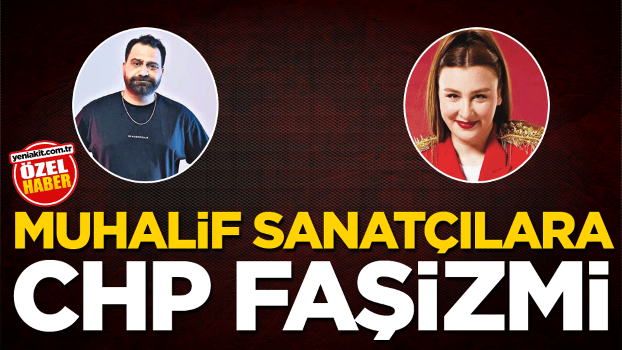 Muhalif sanatçılara CHP faşizmi