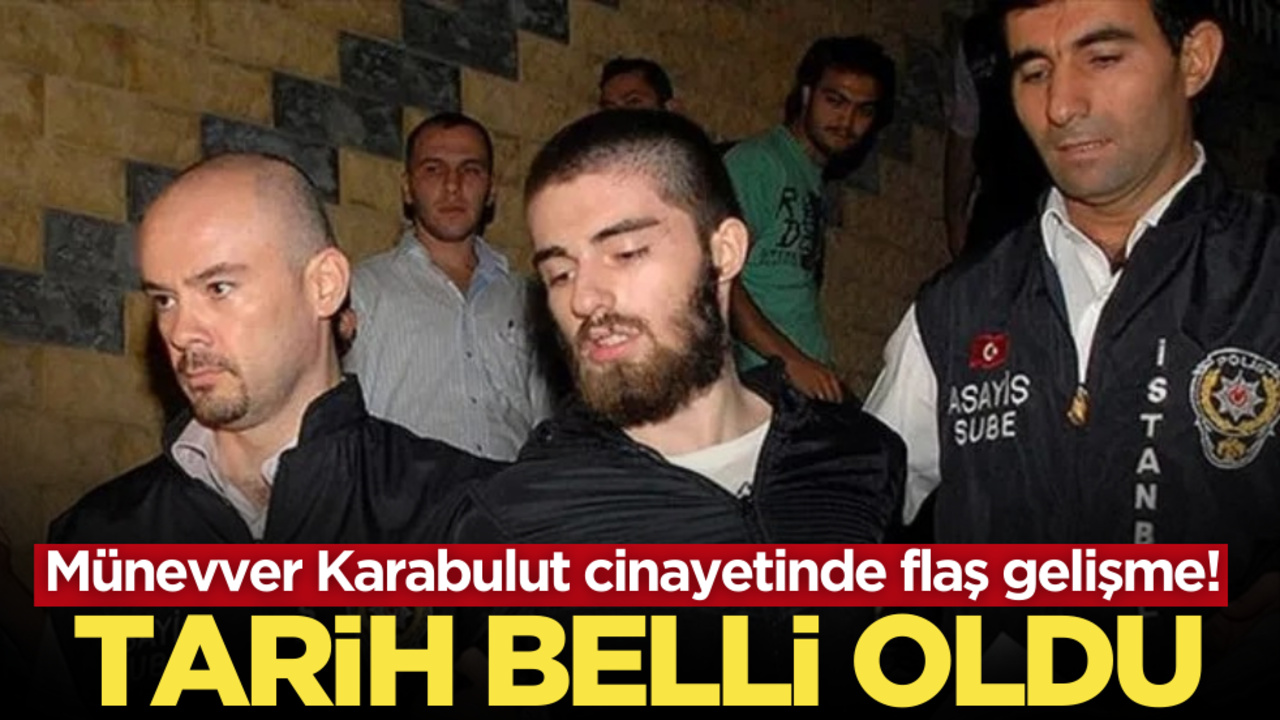 Münevver Karabulut cinayetinde flaş gelişme! Tarih belli oldu