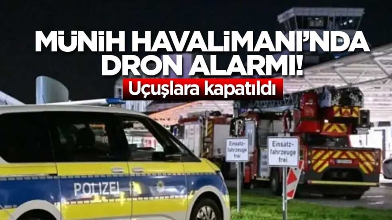 Münih Havalimanı’nda dron alarmı! Uçuşlara kapatıldı