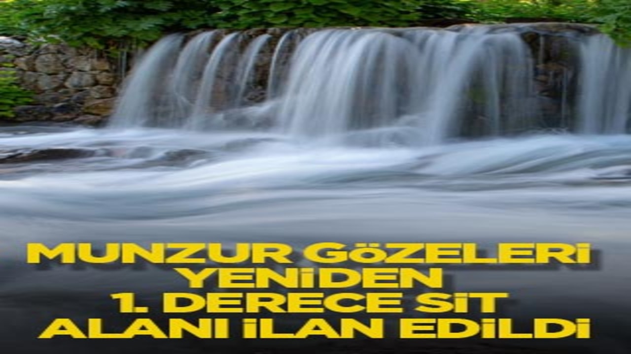Munzur Gözeleri yeniden 1. Derece Sit Alanı ilan edildi
