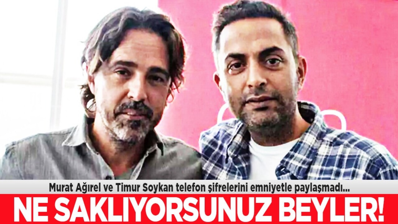 Murat Ağırel ve Timur Soykan telefon şifrelerini emniyetle paylaşmadı!