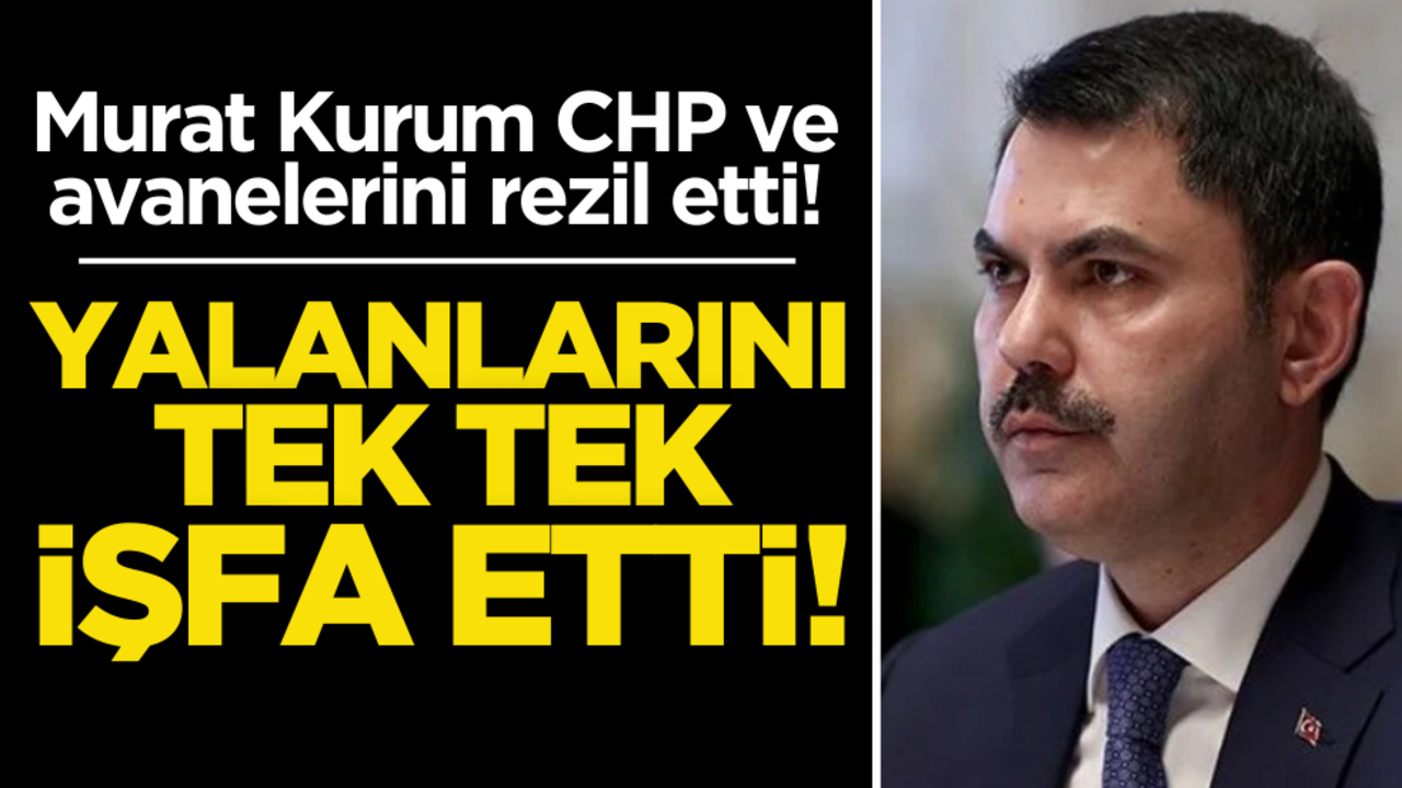 Murat Kurum CHP ve avanelerini rezil etti! Yalanlarını tek tek ifşa etti