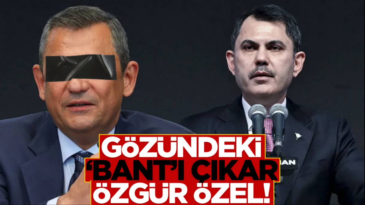 Murat Kurum’dan Özgür Özel’e fena ayar: Gözlerindeki bantı çıkar!
