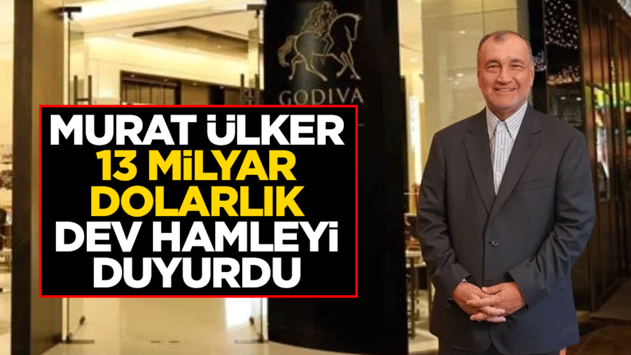 Murat Ülker 13 milyar dolarlık dev hamleyi duyurdu