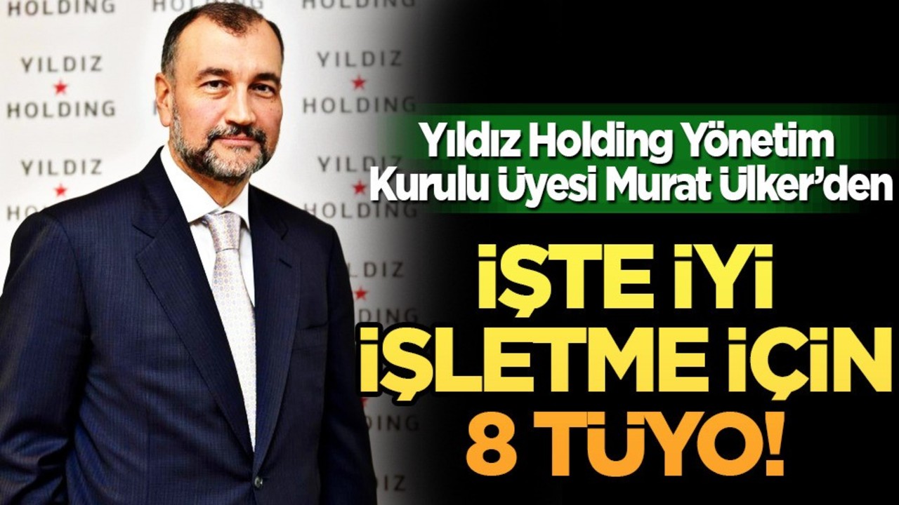 Murat Ülker'den 'iyi işletme' için 8 tüyo: Ünlü markası ile ilgili o yazı! Birçok gıda devini farklı yendi!