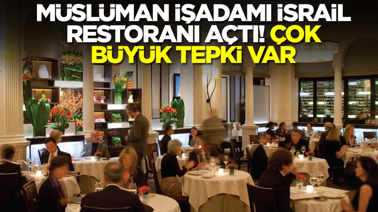 Müslüman işadamı İsrail restoranı açtı! Çok büyük tepki var