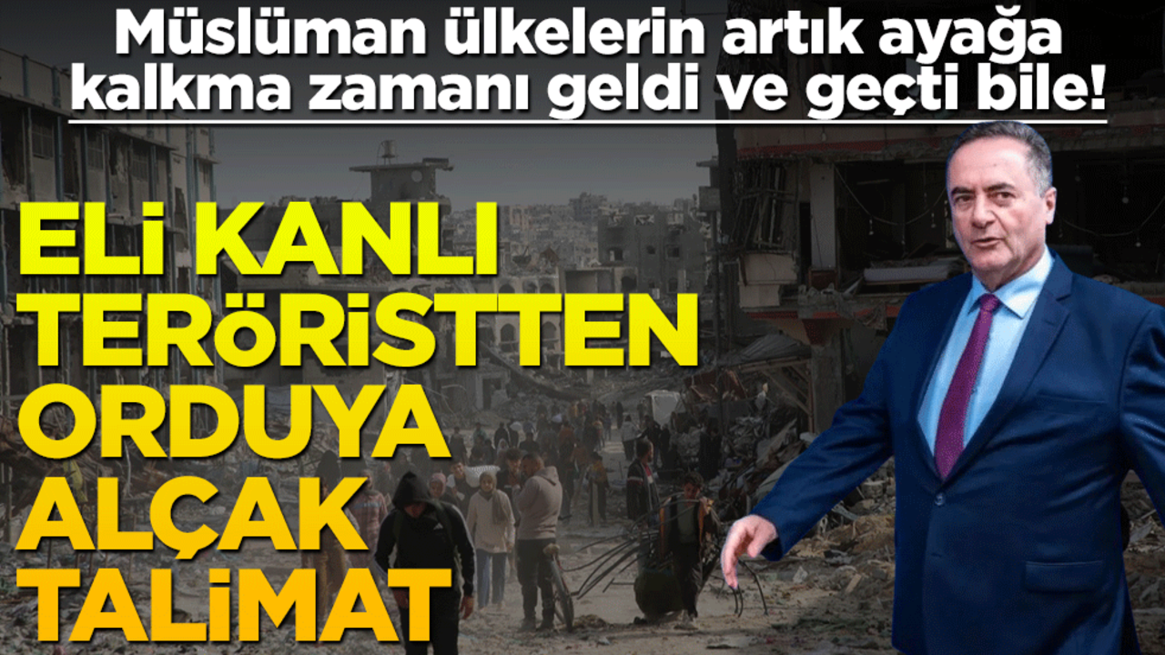 Müslüman ülkelerin artık ayağa kalkma zamanı geldi ve geçti bile! Eli kanlı teröristten orduya alçak talimat