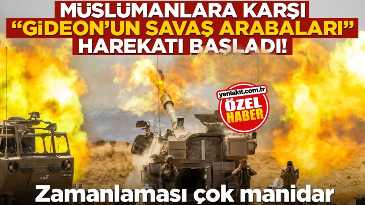 Müslümanlara karşı "Gideon’un Savaş Arabaları" harekatı başladı! Zamanlaması çok manidar