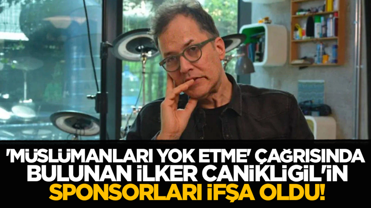 'Müslümanları yok etme' çağrısında bulunan İlker Canikligil'in sponsorları ifşa oldu! Bu markaları iyi tanıyın!