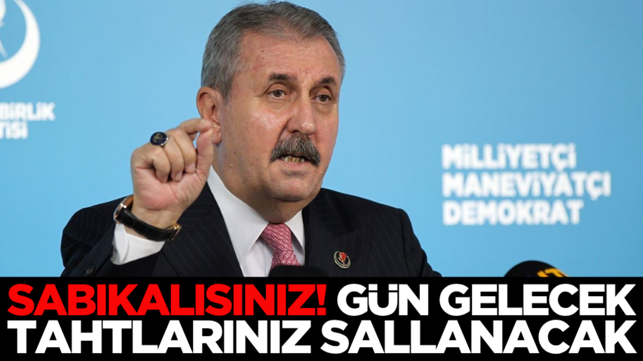 Mustafa Destici’den sert tepki: Sabıkalısınız, gün gelecek tahtlarınız sallanacak!