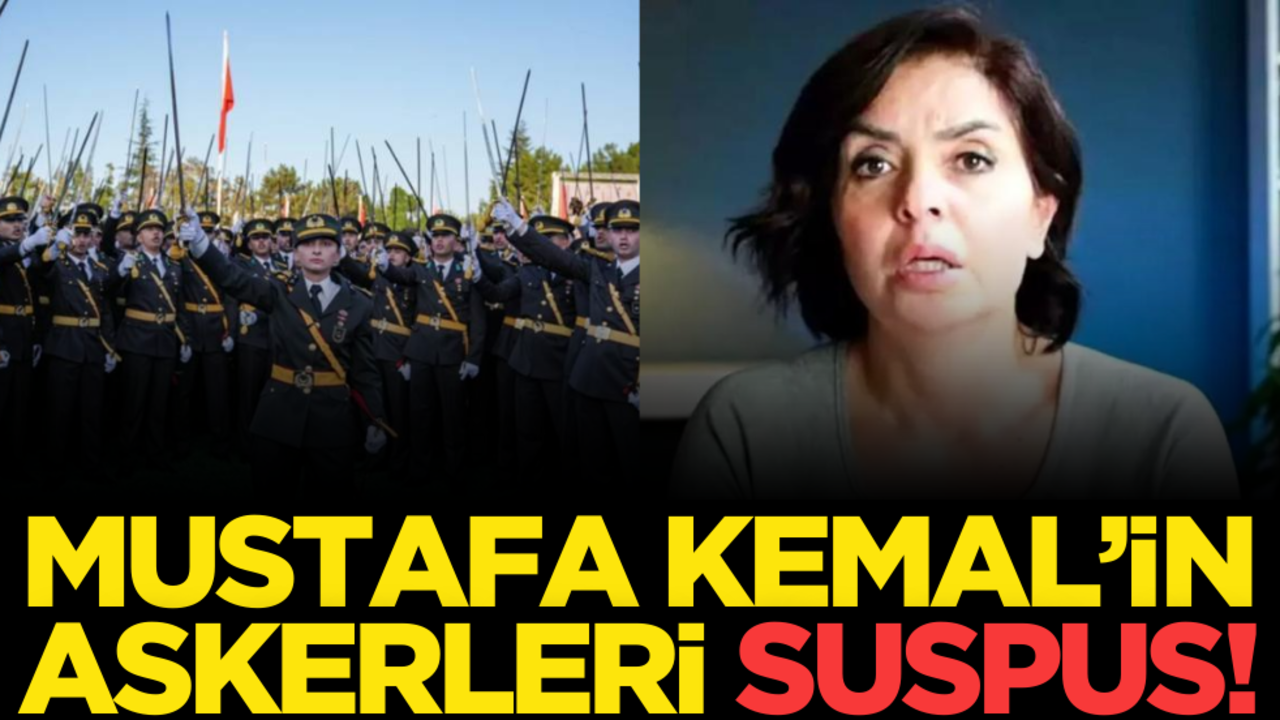 Mustafa Kemal’in askerleri suspus!