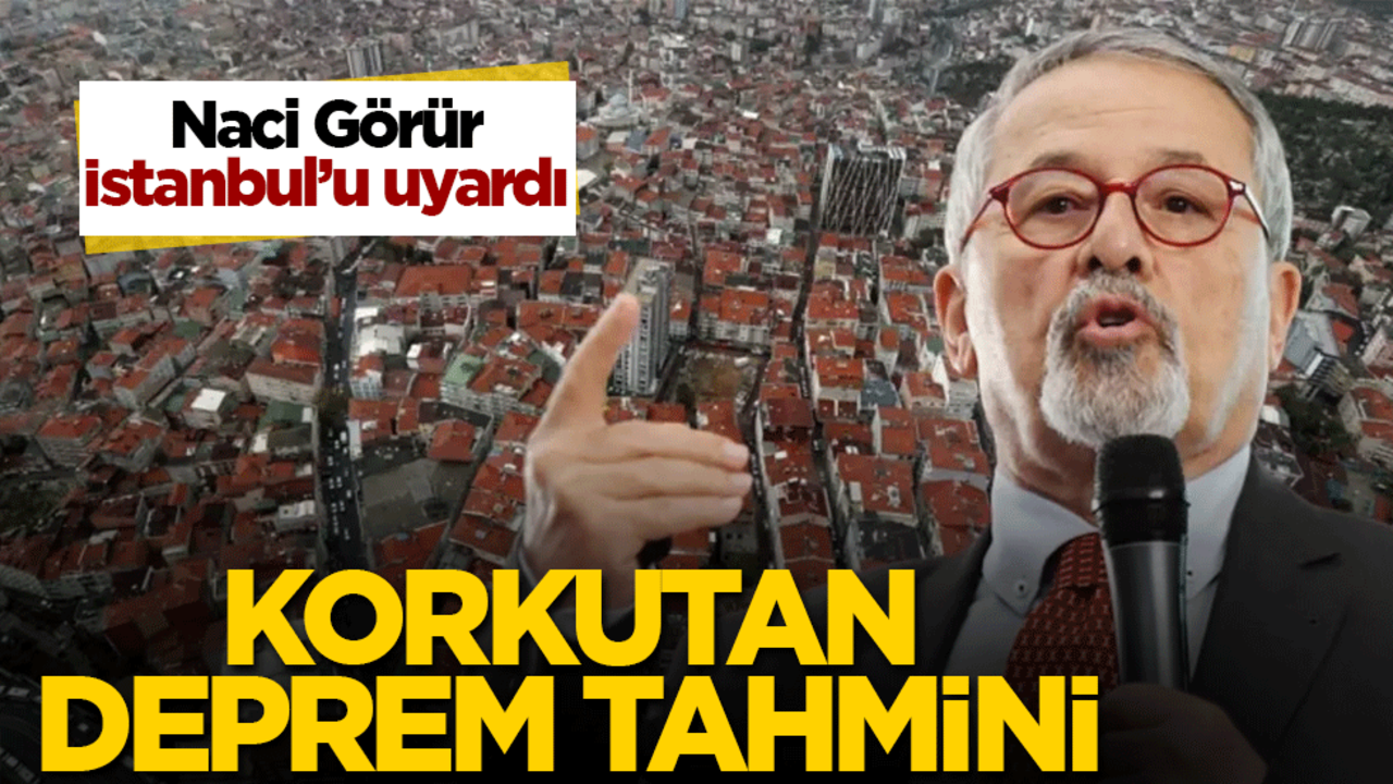 Naci Görür İstanbul'u uyardı! Korkutan deprem tahmini