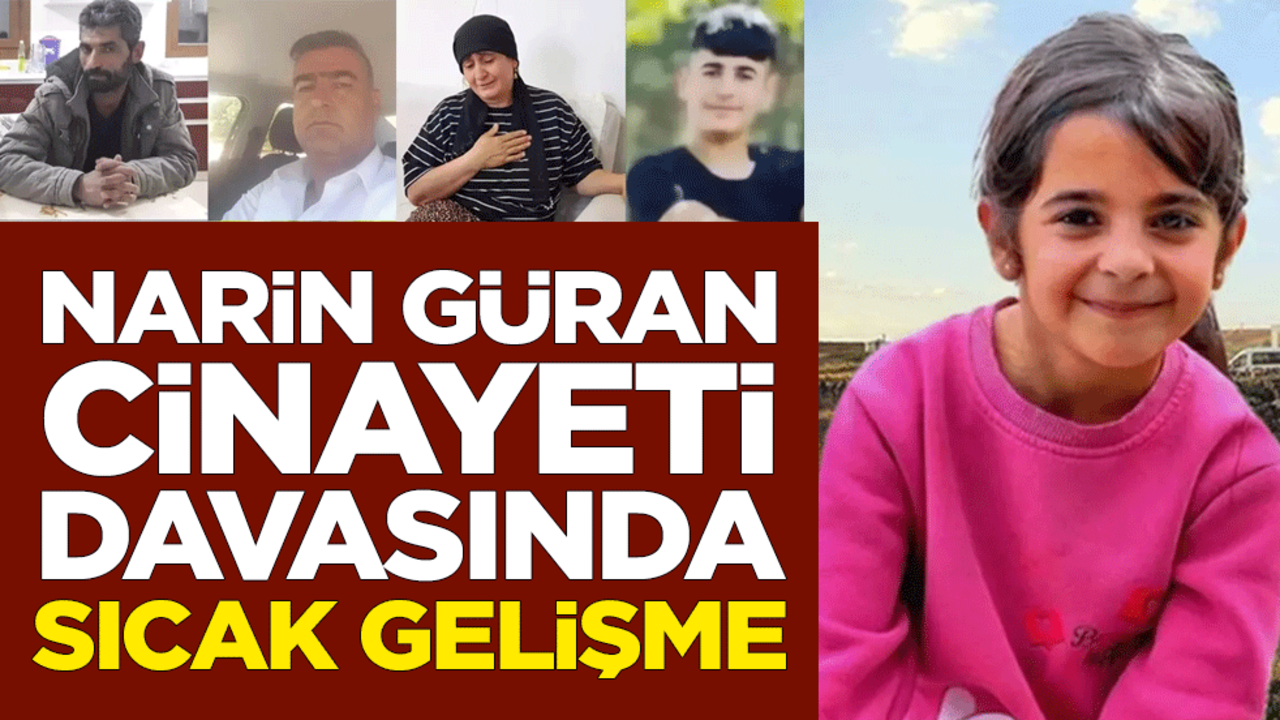 Narin Güran cinayeti davasında sıcak gelişme