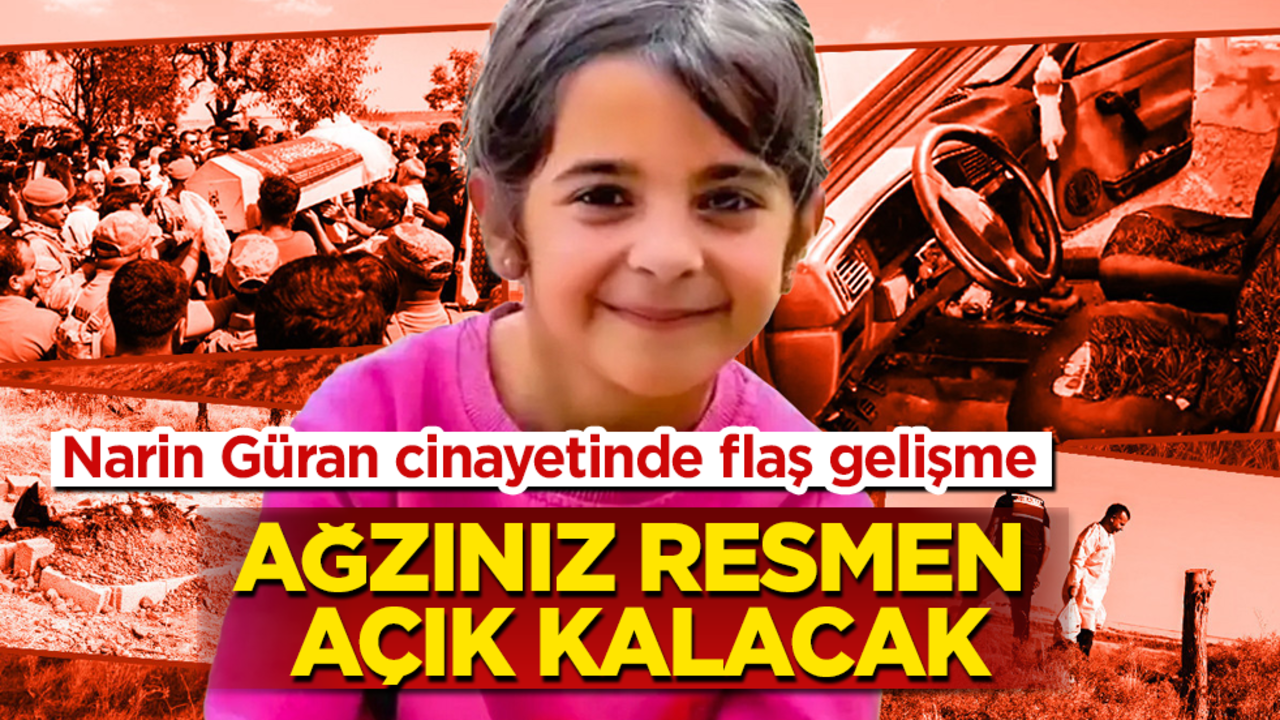 Narin Güran cinayetinde flaş gelişme! Ağzınız resmen açık kalacak
