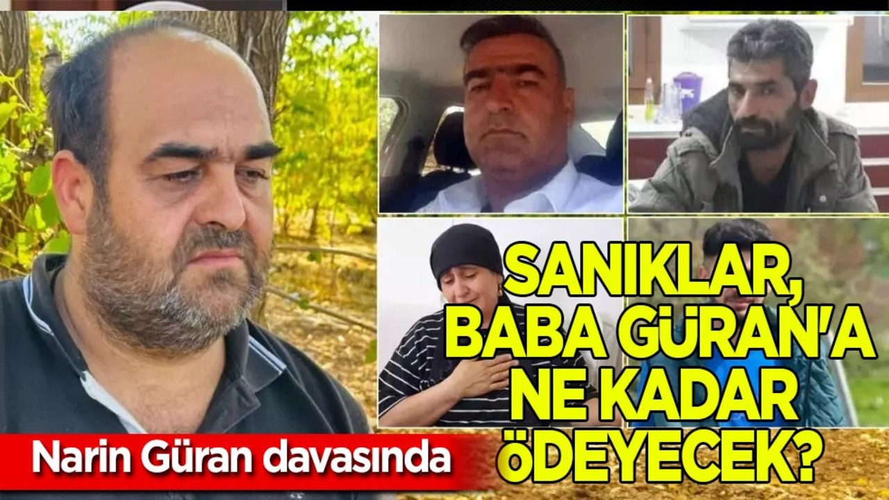  Narin Güran davası: Sanıklar Baba Arif Güran'a 48 bin lira ödeyecek!